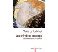 Les Chimères du corps De la somatisation à la création - Sylvie Le Poulichet - Aubier - broché - Essai