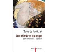 Les Chimères du corps Sylvie Le Poulichet (Auteur)