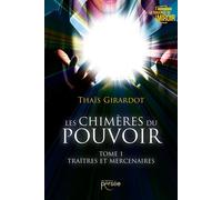Les chimères du pouvoir Tome I - Thaïs Girardot - Persee - broché - Roman