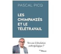 Les chimpanzés et le télétravail – Vers une (r)évolution anthropologique ? – Groupe Eyrolles