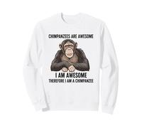 Les chimpanzés sont géniaux Je suis génial Je suis Un chimpanzé Sweatshirt