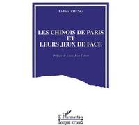 Les Chinois de Paris et leurs jeux de face Lihua Zheng (Auteur)