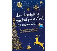 Les chocolats ne fondent pas à Noël, les coeurs oui !: Succombez au plaisir de nos 8 romances de Noël inédites