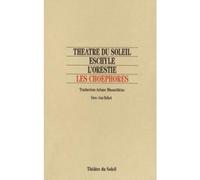 Les Choéphores - Eschyle - Theatre Du Soleil - broché - Théâtre