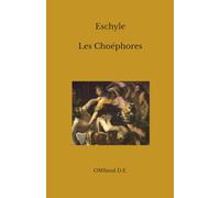 Les Choéphores: (Texte intégral)