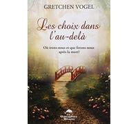Les choix dans l'au-delà - Où irons-nous et que ferons-nous après la mort ?