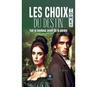 Les choix du destin Tome II : Fuir le bonheur avant de le perdre - Céline Cossédu - Le Lys Bleu - broché - Roman