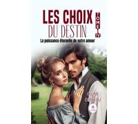 Les choix du destin - Tome IV : La puissance éternelle de notre amour