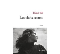 Les choix secrets - Hervé Bel - Lattes - broché - Roman