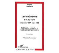Les chômeurs en action (décembre 1997-mars 1998) Mobilisation collective et ressources compensatoires - Sophie Maurer - L'harmattan - broché - Etude