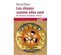 Les choses comme elles sont – Une initiation au bouddhisme ordinaire – Gallimard