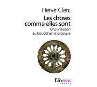 [Les choses comme elles sont: une initiation au bouddhisme ordinaire (Folio Essais)] [By: Clerc, Herve] [May, 2011]