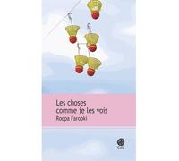 Les choses comme je les vois - Roopa Farooki - Gaia - broché - Roman