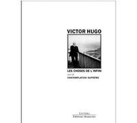 Les choses de l'infini - Suivi de Contemplation suprême Victor Hugo (Auteur)