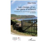 Les choses d'ici, les gens d'ailleurs Promenade en pays étrange et familier : le Cotentin - Gilbert Tenèze - L'harmattan - broché - Roman