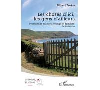 Les choses d'ici, les gens d'ailleurs Promenade en pays étrange et familier : le Cotentin - Gilbert Tenèze - L'harmattan - broché - Roman