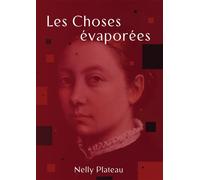 Les Choses évaporées - Nelly Plateau - Bookelis - broché - Récit