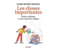 Claire Delepau Michelet – Les Choses importantes – Faites confiance à votre boussole éthique