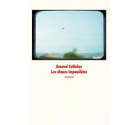 Les choses impossibles - Arnaud Cathrine - Medium - relié - Roman adolescent dès 13 ans