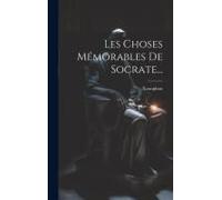 Les Choses Mémorables De Socrate...