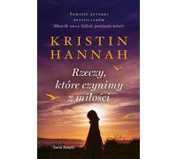 Les choses que nous faisons par amour - Kristin Hannah (Buch auf Polnisch)
