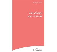 Les choses qui restent - Rodolphe Vallée - L'harmattan - broché - Poésie