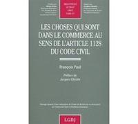 Les choses qui sont dans le commerce au sens de l'article 1128 du code civil François Paul (Auteur)
