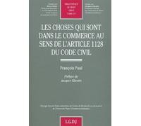 Les choses qui sont dans le commerce au sens de l'article 1128 du code civil - François Paul - Lgdj - broché - Etude