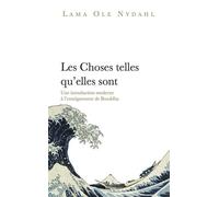Les choses telles qu'elles sont Une introduction moderne à l´enseignement de Bouddha - Lama Ole Nydahl - Rabsel - broché - Essai