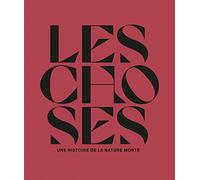 Les choses. Une histoire de la nature morte