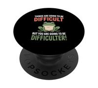Les Choses Vont Être Difficiles mais Vous Allez Tasse PopSockets PopGrip Adhésif
