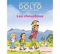 Les chouchous Catherine Dolto (Auteur), Colline Faure-Poirée (Auteur), Pascal Robin (Illustration)
