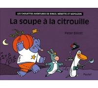 Les Chouettes Aventures De Ringo, Nénette Et Napoléon - La Soupe À La Citrouille