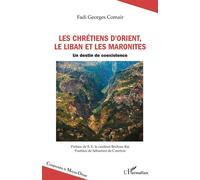Les chrétiens d’Orient, le Liban et les maronites Un destin de coexistence - Rai Béchara - L'harmattan - broché - Essai