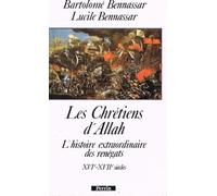 Les Chrétiens d'Allah: L'histoire extraordinaire des renégats, XVIe et XVIIe siècles