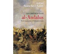 Les chrétiens dans al-Andalus De la soumission à l'anéantissement - Rafael Sánchez Saus - Rocher Eds Du - Poche - Roman