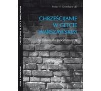 Les chrétiens dans le ghetto de Varsovie - Peter F. Dembowski (Literatur, Religion auf Polnisch)