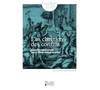 Les chrétiens des confins: Marges et évangélisation dans le monde ibérique moderne