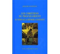Les chrétiens du proche-orient au temps de la réforme catholique : Syrie, Liban, Palestine