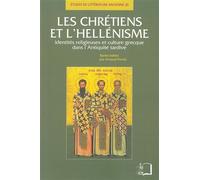 Les chrétiens et l'hellénisme: Identités religieuses et culture grecque dans l'Antiquité tardive