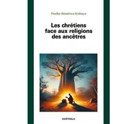 Les chrétiens face aux religions des ancêtres