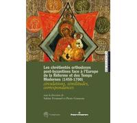 Les Chrétientés Orthodoxes Post-Byzantines Face À L'europe De La Réforme Et Des Temps Modernes 1450-1700 - Ciculations, Similitudes, Correspondance