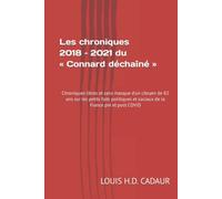 Les chroniques 2018 - 2021 du « Connard déchaîné »: Chroniques libres et sans masque d’un citoyen de 82 ans sur les petits faits politiques et sociaux de la France pré et post COVID