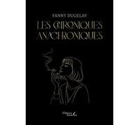 Les chroniques anachroniques - Fanny Dugelay - Baudelaire - broché - Récit