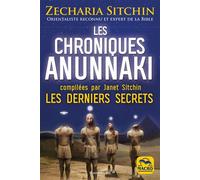 Les chroniques Anunnaki Les derniers secrets - Zecharia Sitchin - Macro - broché - Essai