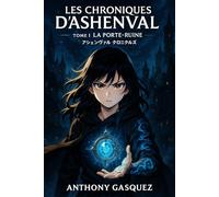 Les Chroniques d’Ashenval - Tome 1 : La Porte-Ruine: Light Novel Dark Fantasy - Éveil, Magie, Destin Tragique