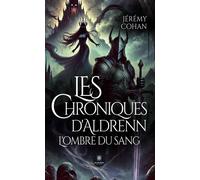 Les Chroniques d'Aldrenn L'ombre du sang - Jérémy Cohan - Le Lys Bleu - broché - Roman