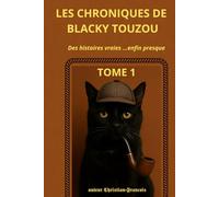 Les Chroniques de Blacky Touzou Tome 1: Dix histoires racontées par un chat narrateur