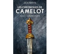 Jack Whyte – Les Chroniques de Camelot, T1 : La Pierre céleste – Roman – Poche