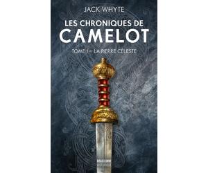 Les Chroniques de Camelot, T1 : La Pierre céleste - Jack Whyte - Bragelonne - Poche - Roman
